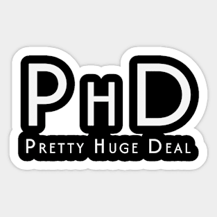 PHD Pretty Huge Deal Sticker